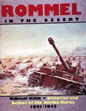 Rommel in the Desert Victories and Defeat of the Afrikakorps 19411943