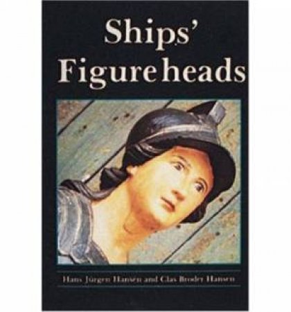 Ships' Figureheads by HANSEN HANS JURGEN