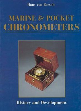 Marine and Pocket Chronometers by VON BERTELE HANS