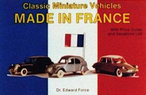 Classic Miniature Vehicles: Made In France by FORCE DR. EDWARD