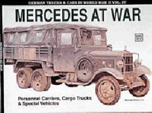 German Trucks and Cars in WWII Vol IV: Mercedes At War by FRANK REINHARD