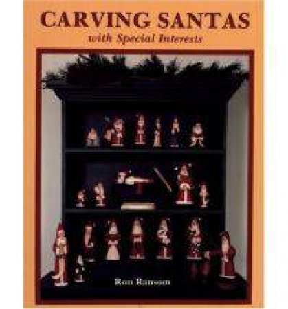 Carving Santas with Special Interests by RANSOM RON