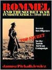 Rommel and the Secret War in North Africa Secret Intelligence in the North African Campaign 194143