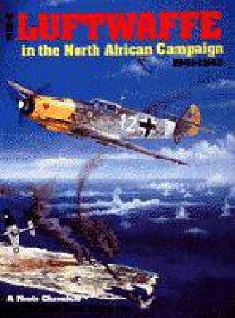 Luftwaffe in the North African Campaign 1941-1943 by HELD W. & OBERMAIER E.