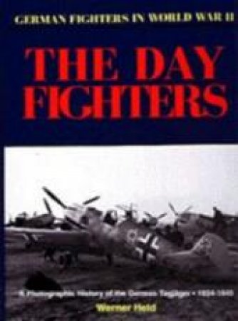 German Day Fighters by HELD WERNER