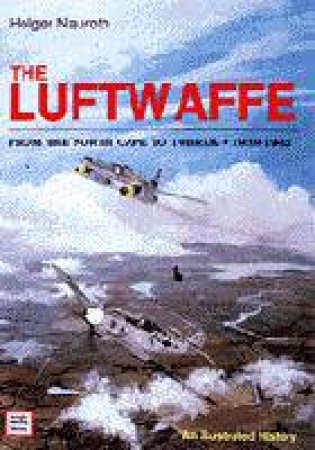 Luftwaffe from the North Cape to Tobruk 1939-1945 by NAUROTH HOLGER