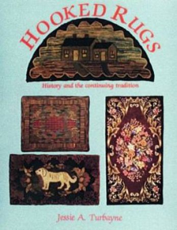 Hooked Rugs by TURBAYNE JESSIE A.