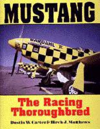 Mustang: the Racing Thoroughbred by CARTER & MATTHEWS