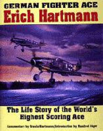 German Fighter Ace Erich Hartmann by HARTMANN URSULA & JAGER MANFRED