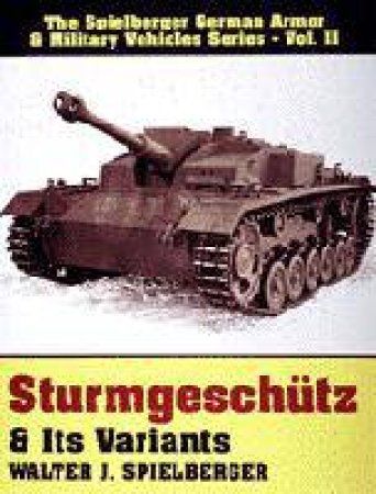 Sturmgeschutz and Its Variants by SPIELBERGER WALTER J.