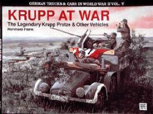 German Trucks and Cars in WWII Vol V: Krupp At War by FRANK REINHARD