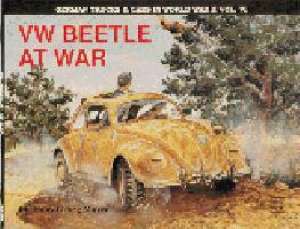 German Trucks and Cars in WWII Vol VI: VW Beetle At War by MAYER H.G.