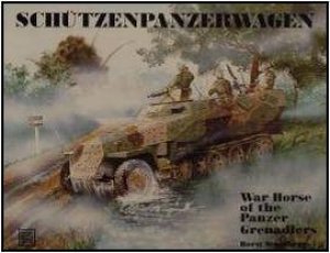 Schutzenpanzerwagen: War Horse of the Panzer-Grenadiers by SCHEIBERT HORST