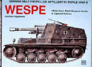 German Self-Prelled Artillery in WWII - Wespe: Wespe by ENGELMANN JOACHIM