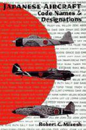 Japanese Aircraft Code Names & Designations by MIKESH ROBERT C.