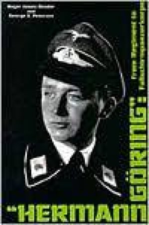 Hermann Goring: From Regiment to Fallschirmpanzerkorps by BENDER R.J.