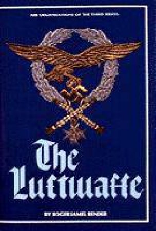 Air Organizations of the Third Reich: The Luftwaffe by BENDER R.J.