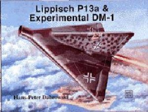 Lippisch P 13a and Experimental DM-1 by DABROWSKI H.P.