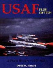 Usaf Plus Fifteen a Photo History 19471962