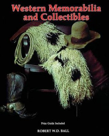 Western Memorabilia and Collectibles by BALL BOB