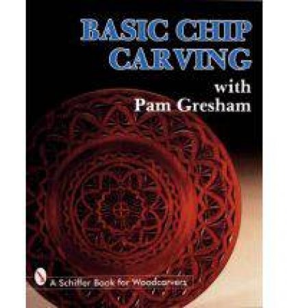 Basic Chip Carving with Pam Gresham by GRESHAM PAM