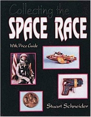 Collecting the Space Race by SCHNEIDER STUART