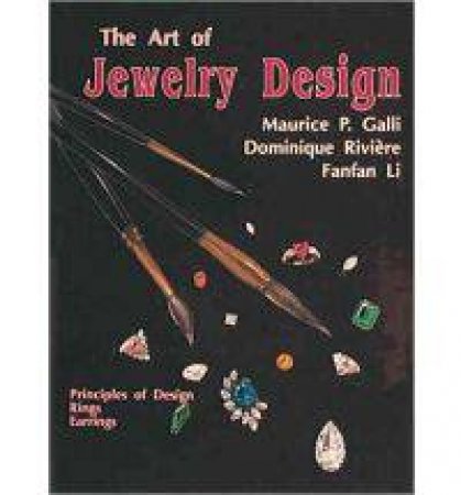 Art of Jewelry Design:: Principles of Design, Rings and Earrings by GALLI MAURICE P.