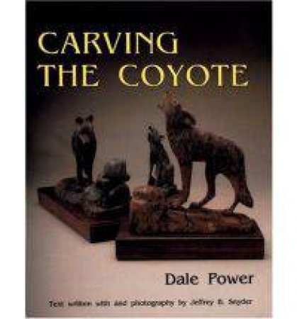 Carving the Coyote by POWER DALE