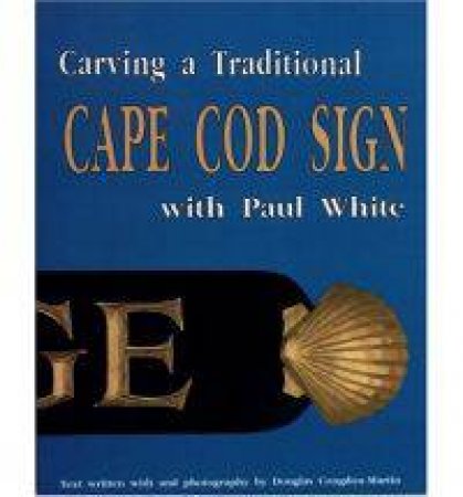 Carving a Traditional Cape Cod Sign by WHITE PAUL