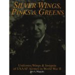 Silver Wings Pinks and Greens Uniforms Wings and Insignia of USAAF Airmen in WWII