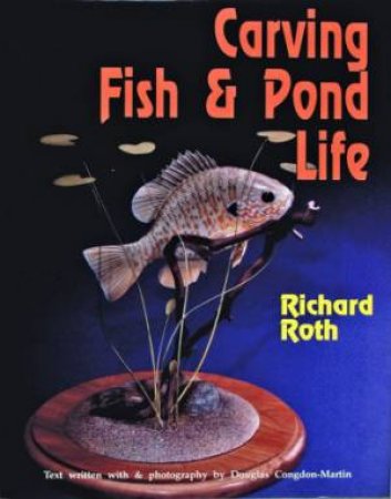 Carving Fish and Pond Life by ROTH RICK