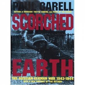 Scorched Earth: The Russian-German War 1943-1944 by CARELL PAUL