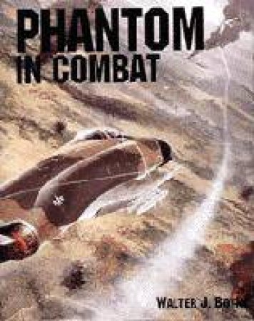 Phantom in Combat by BOYNE WALTER