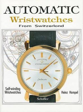 Automatic Wristwatches from Switzerland: Watches that Wind Themselves by HAMPEL HEINZ