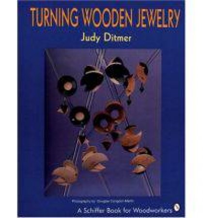 Turning Wooden Jewelry by DITMER JUDY