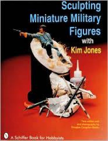 Sculpting Miniature Military Figures by JONES KIM