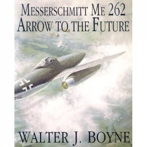 Arrow to the Future by BOYNE WALTER J.