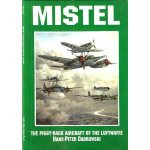 Mistel The PiggyBack Aircraft of the Luftwaffe