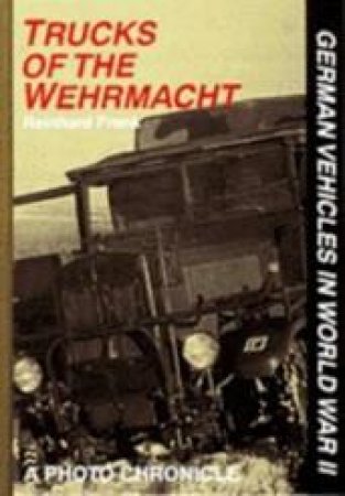 Trucks of the Wehrmacht by FRANK REINHARD