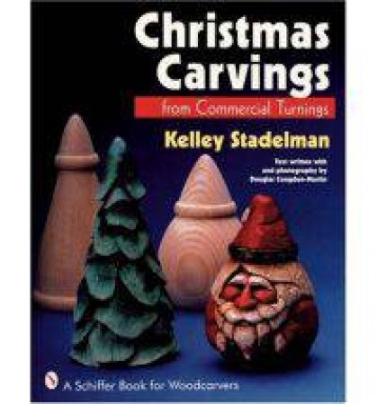 Christmas Carvings from Commercial Turnings by STADELMAN KELLEY