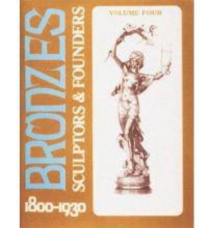 Bronzes: Sculptors and Founders 1800-1930 by BERMAN HAROLD