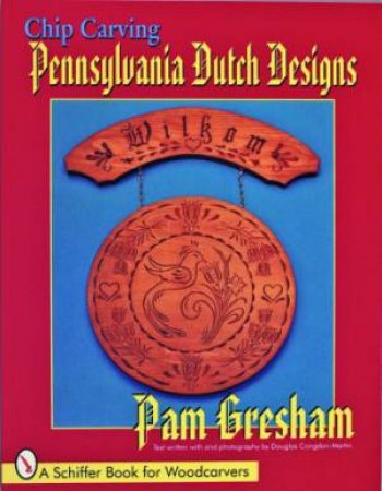 Chip Carving Pennsylvania Dutch Designs by GRESHAM PAM