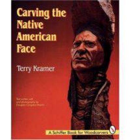 Carving the Native American Face by KRAMER TERRY