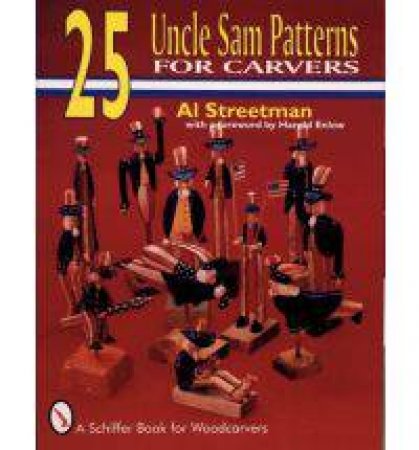 25 Uncle Sam Patterns for Carvers by ATREETMAN AL