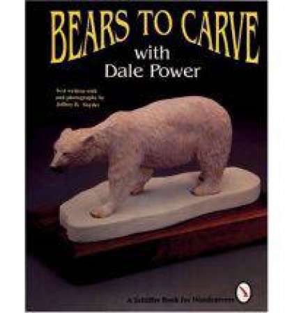 Bears to Carve with Dale Power by POWER DALE