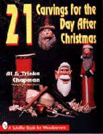 21 Carvings for the Day after Christmas by CHAPMAN AL AND TRINKA