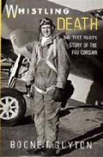 Whistling Death the Test Pilots Story of the F4u Corsair