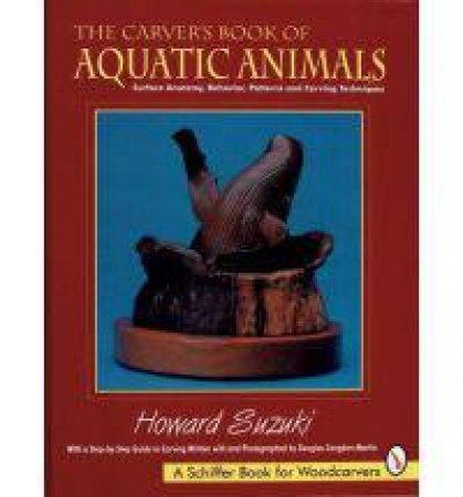 Carver's Book of Aquatic Animals by SUZUKI HOWARD K.