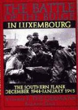 Battle of the Bulge in Luxembourg The Southern Flank  Dec 1944  Jan 1945 Vol I The Germans