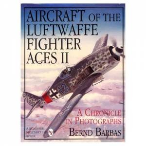 Aircraft of the Luftwaffe Fighter Aces Ii by BARBAS BERND